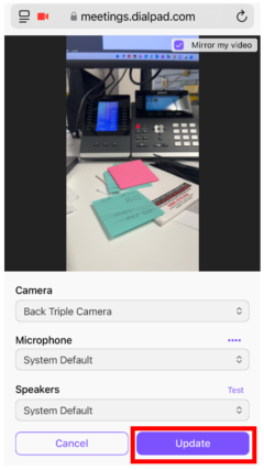 @ meetings.dialpad.com 
Mirror my video 
.............. 
Camera 
Back Triple Camera 
Microphone 
System Default 
Speakers 
Tes 
System Default 
Cancel 
Update 